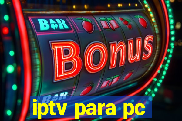 iptv para pc